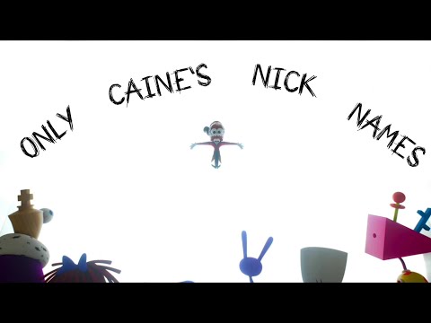 TADC But Only Caine's Nicknames 