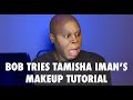 Bob Follows Tamisha Iman's Makeup Tutorial