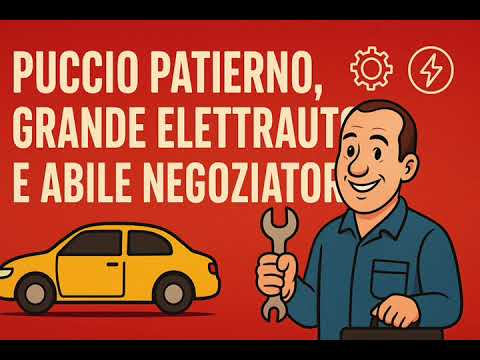 Puccio patierno, grande Elettrauto e abile negoziatore…