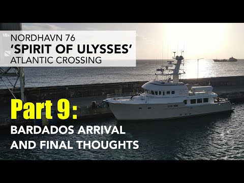 N76 Spirit of Ulysses - Atlantic Crossing - part 9: Barbados Arrival and Final Thoughts