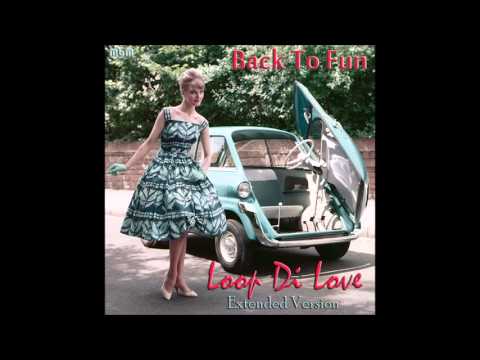 Back To Fun - Loop Di Love Extended Version (Mixed by Manaev)