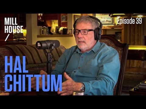 Hal Chittum | Mill House Podcast - Episode 39