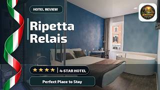 Ripetta Relais - Perfect Place to Stay | Rome, Italy🛎️
