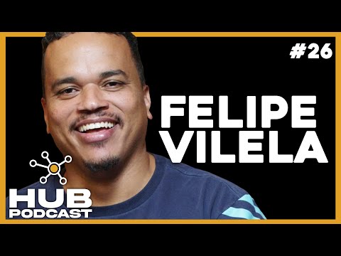 FELIPE VILELA I HUB Podcast - EP 26