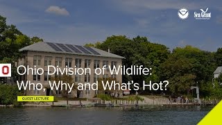 Stone Lab Guest Lecture: Ohio Division of Wildlife – Who, Why and What’s Hot?