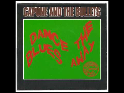 Capone And The Bullets - Dance The Blues Away