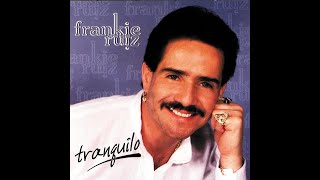 Frankie ruiz - Tranquilo