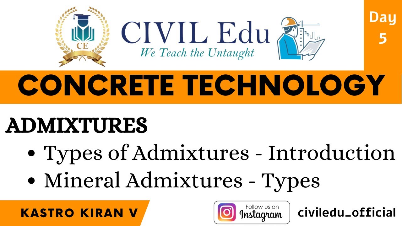 Day 5_Concrete Technology_Admixutres - Mineral Admixtures_CIVIL Edu