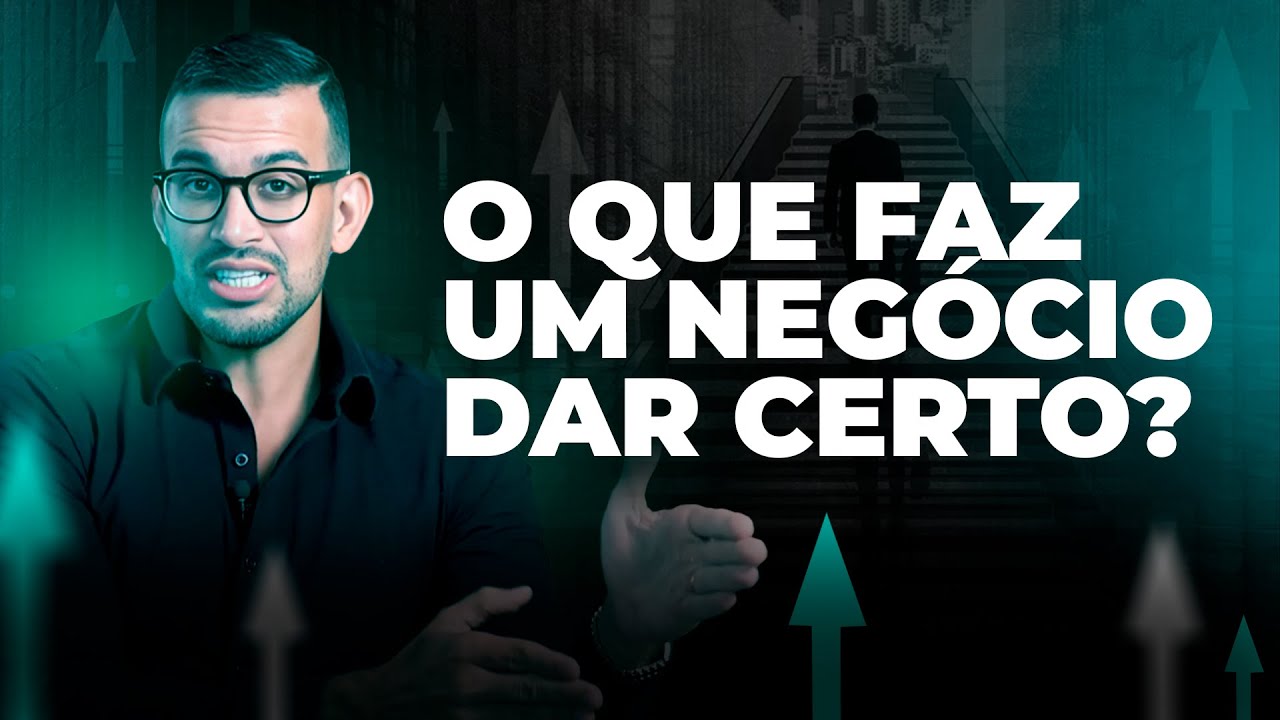 O que faz um negócio dar certo?