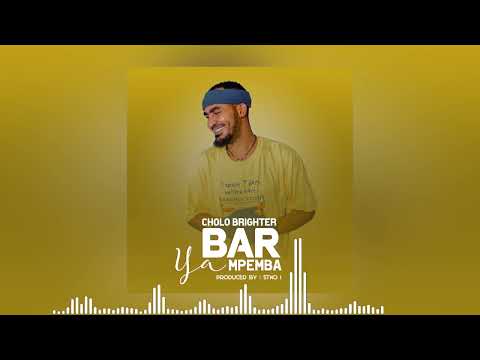 CHOLO BRIGHTER - BAR YA MPEMBA