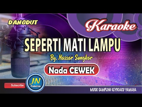 Seperti Mati Lampu│ Karaoke Dangdut Keyboard │Nada Cewek │By  Nassar Sungkar