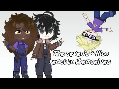 The seven's + Nico react to themselves || pt.1 || angst