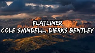 Cole Swindell - Flatliner feat. Dierks Bentley (Lyrics)