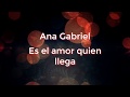 Es el amor quien llega (letra) - Ana Gabriel