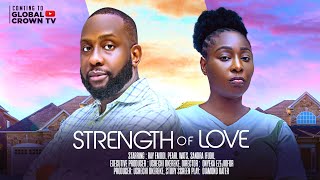 STRENGTH OF LOVE - ( Showing 19th of June by 4:30 pm )  Nigerian Movies 2025 latest movies