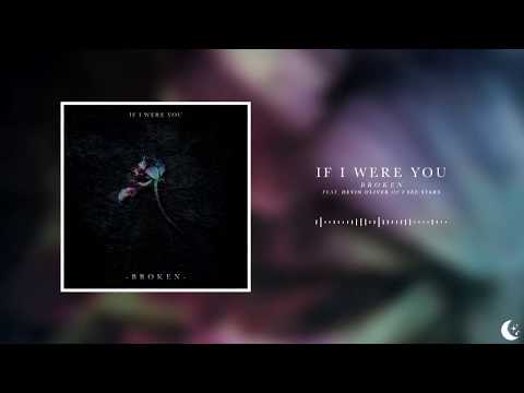 If I Were You - Broken (feat. Devin Oliver of I See Stars)