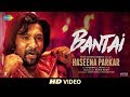 Bantai | Haseena Parkar | Shraddha Kapoor | Siddhanth | Divine | Kirthi Shetty | Full Song