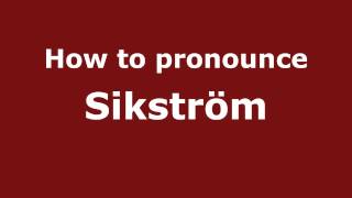 How to pronounce Sikstr&ouml;m