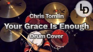 Your Grace Is Enough - Chris Tomlin - Drum Cover