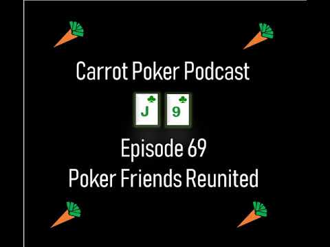 Poker Friends Reunited feat. Dan | Carrot Poker Podcast (Episode 69)
