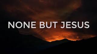 None But Jesus - Hillsong Lyric Video