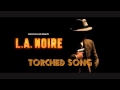 L.A. Noire OST - Torched Song 