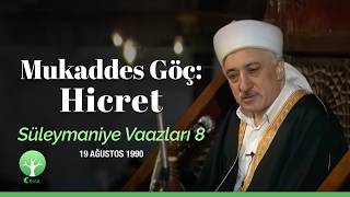 Mukaddes Göç: Hicret | Süleymaniye Vaazları 8 | M.Fethullah Gülen | 4K