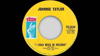 Johnnie Taylor - I Could Never Be President - Stax (NORTHERN SOUL)