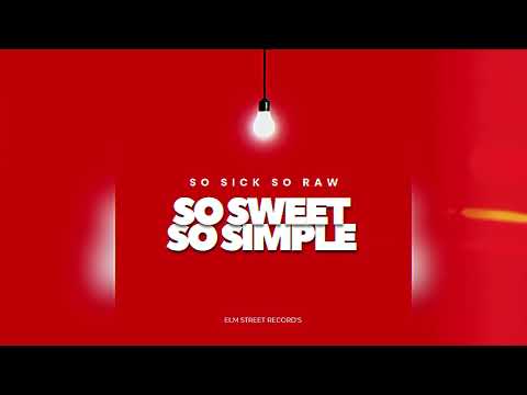 So Sick So Raw - So Sweet So Simple(official audio) prod. @kayhundo
