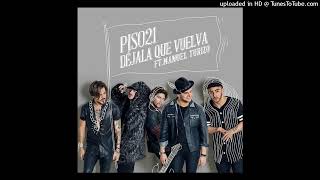 Download lagu DEJALA QUE VUELVA - Manuel Turizo, Piso 21 mp3