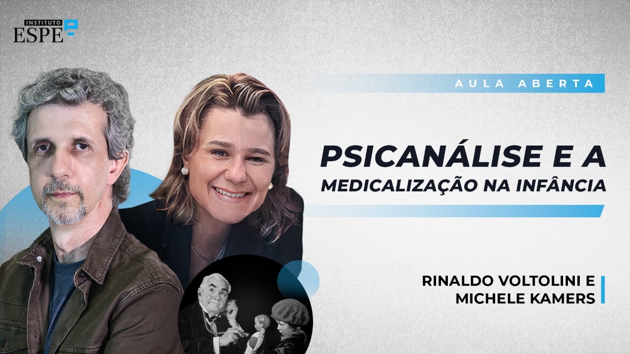 Psicanálise e a Medicalização na Infância | Rinaldo Voltolini e Michele Kamers