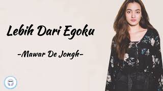 Download lagu Lebih Dari Egoku - Mawar de Jongh | Lirik Lagu mp3