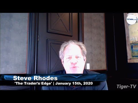 January 15th, The Trader's Edge with Steve Rhodes on TFNN - 2020
