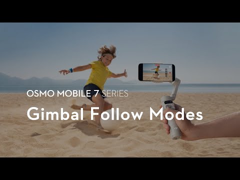 Osmo Mobile 7 Series | Gimbal Follow Modes