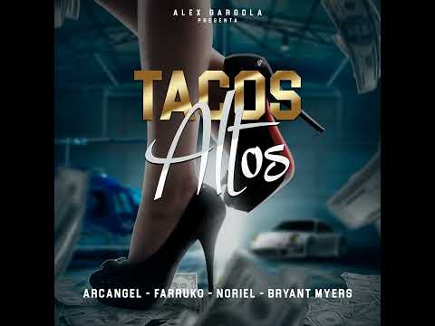 Arcángel - Tacos Altos (Feat. Noriel, Farruko, Bryant Myers & Alex Gárgolas)