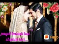 Kaise Hui Aisi Halat Meri Pagal Banati Hai Chahat Teri Hindi Romantic Status