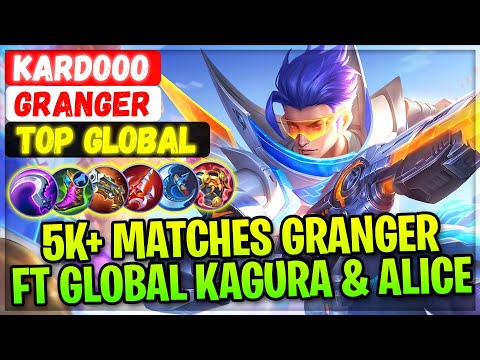 5K+ Matches Granger Ft Top Global Kagura & Alice [ Top 1 Global Granger S27 ] KardoOo Mobile Legends
