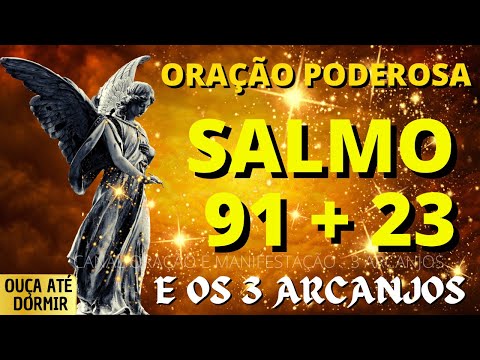 PODEROSOS SALMOS 91+23 E OS 3 ARCANJOS-PARA ABRIR CAMINHOS - OUÇA, DURMA E MANIFESTE BENÇÃO ESPECIAL