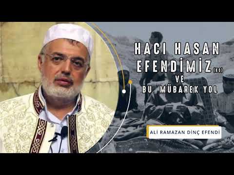 Hacı Hasan Efendimiz (ks) ve Bu Mübârek Yol / Ali Ramazan Dinç Efendi