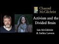 Activism And The Divided Brain Iain McGilchrist And Anthea Lawson