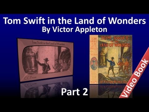 , title : 'Part 2 - Tom Swift in the Land of Wonders Audiobook by Victor Appleton (Chs 14-25)'