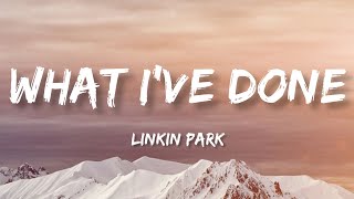 Linkin Park - What I&#39;ve Done (Lyrics)