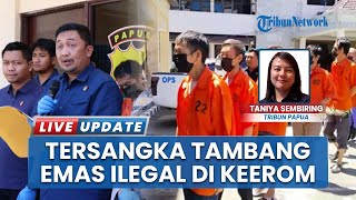 Polda Papua Bongkar Tambang Emas Ilegal di Keerom, 4 WNA China dan 2 WNI Jadi Tersangka