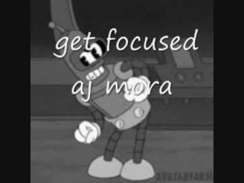 get focused - aj mora