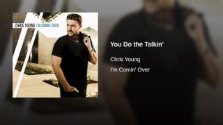 Chris Young - You Do the Talkin&#39;