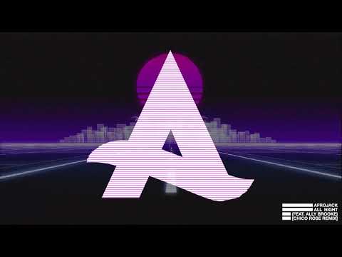 Afrojack - All Night (feat. Ally Brooke) [Chico Rose Remix]