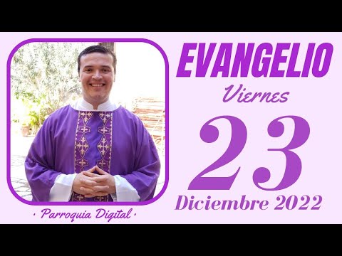 Evangelio de hoy Viernes 23 de Diciembre de 2022