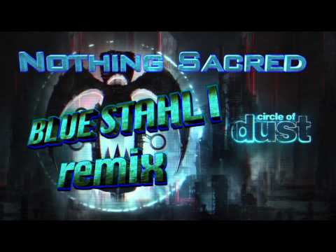 Circle of Dust - Nothing Sacred (Blue Stahli Remix)