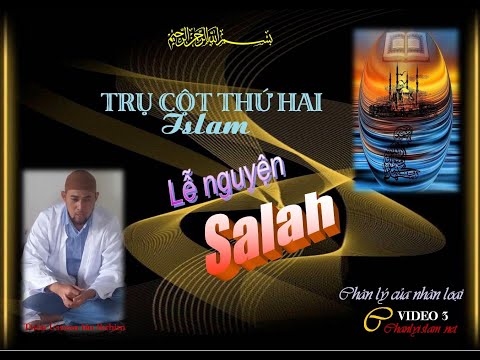 SERIE GIỚI THIỆU ISLAM / TRỤ CỘT THỨ HAI _ LỄ NGUYỆN SALAH