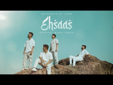 RAPTONICZ - EHSAAS FT. YASH | PROD. BY @ramanthekidmusixx  | OFFICIAL MUSIC VIDEO | 2024